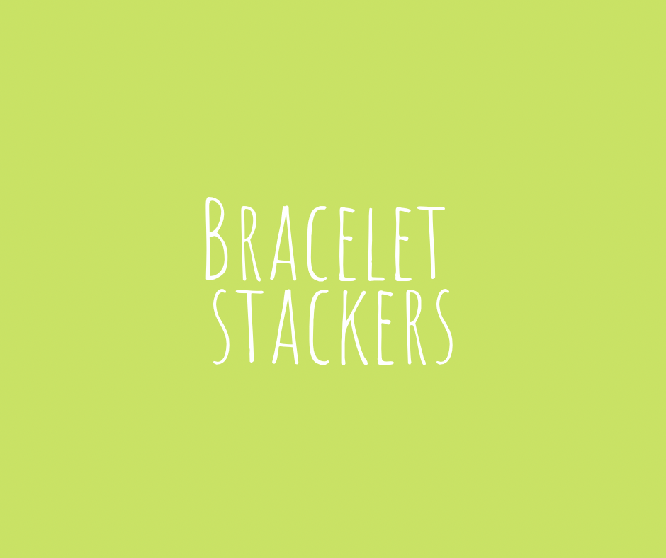 Bracelet Stackers