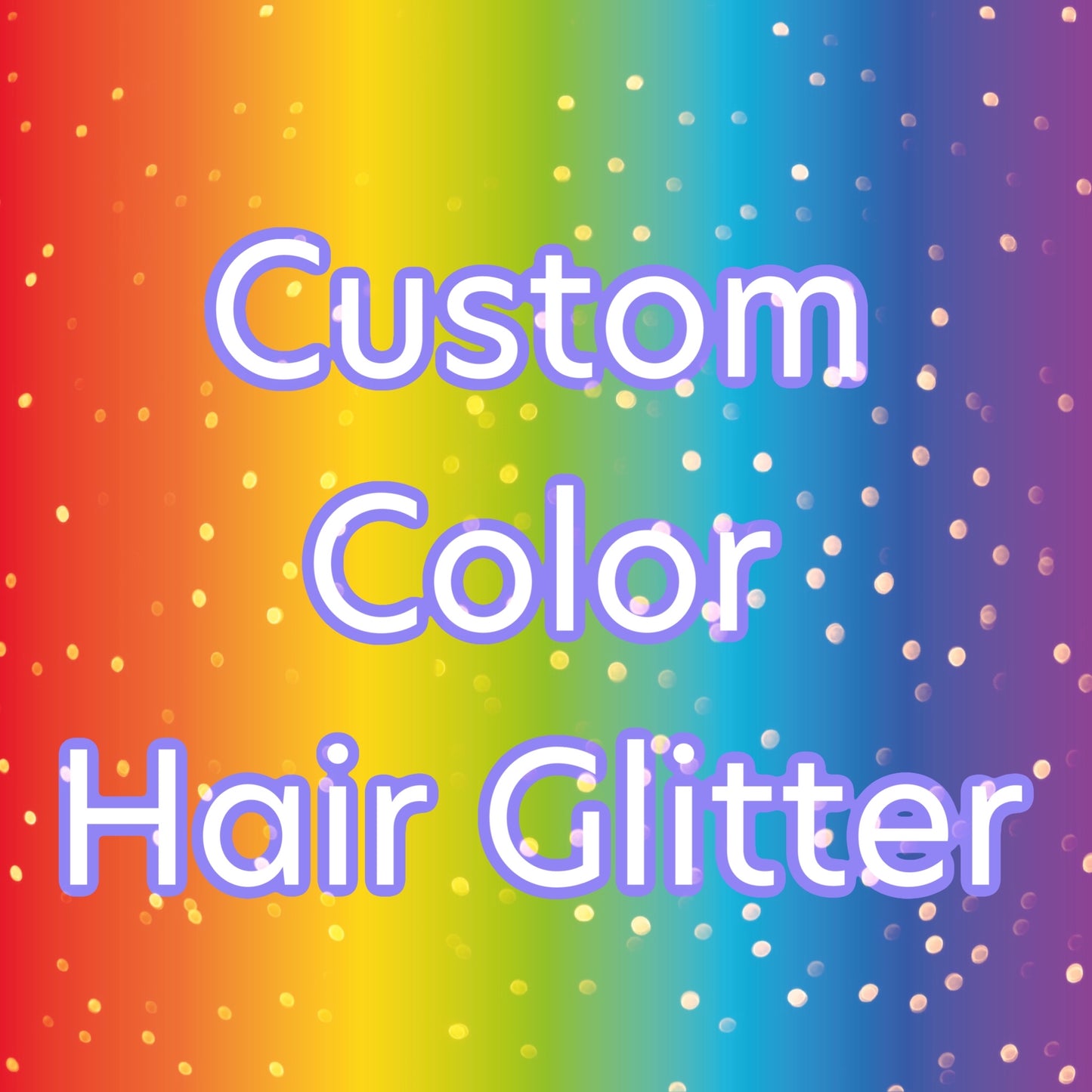 Hair Glitter- CUSTOM COLOR