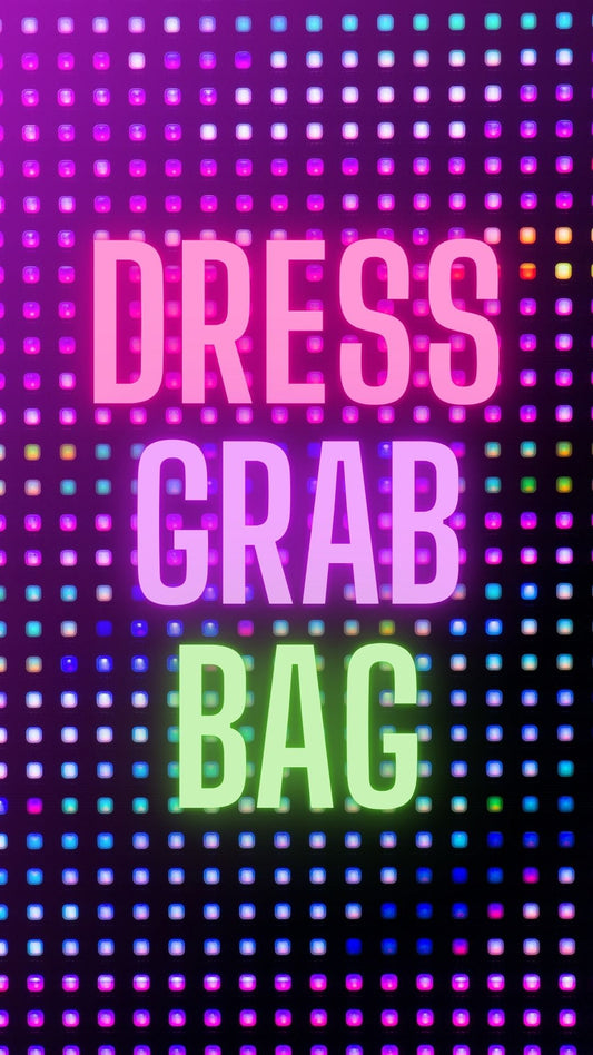 Dress Grab Bags!